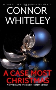  Connor Whiteley - A Case Most Christmas: A Bettie Private Eye Mystery Novella - The Bettie English Private Eye Mysteries, #18.