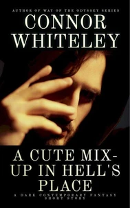 A Cute Mix-Up In Hell's Place: A Dark Contemporary Fantasy Short Story