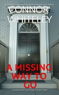  Connor Whiteley - A Missing Way To Go: A Kendra Detective Mystery Short Story - Kendra Cold Case Detective Mysteries, #13.