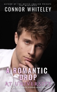  Connor Whiteley - A Romantic Drop At University: A Gay Spy Romantic Suspense Short Story.