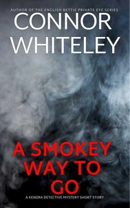 A Smokey Way To Go: A Kendra Detective Mystery Short Story