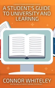 A Student's Guide To University And Learning: A University Guide For Psychology Students