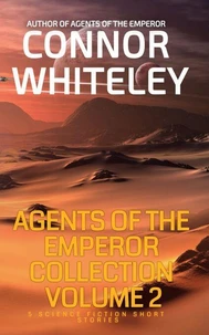 Agents of The Emperor Collection Volume 2: 5 Science Fiction Short Stories