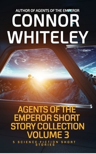  Connor Whiteley - Agents of The Emperor Short Story Collection Volume 3: 5 Science Fiction Short Stories - Agents of The Emperor Science Fiction Stories, #15.5.