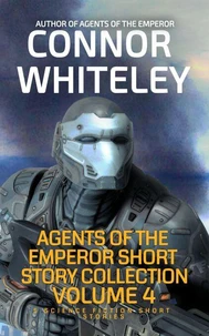 Agents of The Emperor Short Story Collection Volume 4: 5 Science Fiction Short Stories
