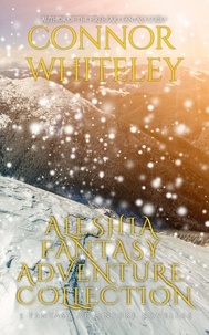  Connor Whiteley - Aleshia Fantasy Adventure Collection: 3 Fantasy Adventure Novellas - The Aleshia O'Kin Fantasy Adventure Trilogy, #4.