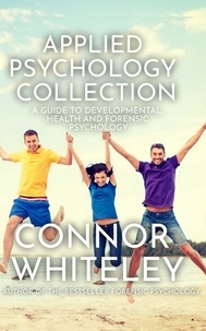  Connor Whiteley - Applied Psychology Collection: A Guide To Developmental, Health and Forensic Psychology - An Introductory Series, #32.