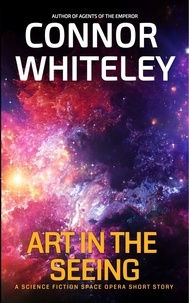  Connor Whiteley - Art In The Seeing: A Science Fiction Space Opera Short Story - Agents of The Emperor Science Fiction Stories.