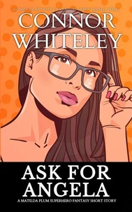 Ask For Angela: A Matilda Plum Contemporary Superhero Fantasy Short Story