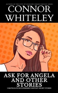 Ask For Angela and Other Stories: 5 Matilda Plum Superhero Fantasy Short Stories