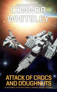 Attack of Crocs and Doughnuts: A Science Fiction Space Opera Short Story