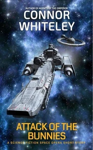 Attack of The Bunnies: A Science Fiction Space Opera Short Story