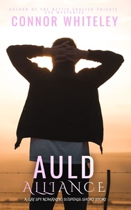  Connor Whiteley - Auld Alliance: A Gay Spy Romantic Suspense Short Story.