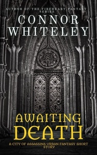  Connor Whiteley - Awaiting Death: A City of Assassins Urban Fantasy Short Story - City of Assassins Fantasy Stories, #0.5.