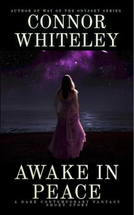 Awake In Peace: A Dark Contemporary Fantasy Short Story