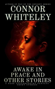 Awake In Peace And Other Stories: 5 Dark Contemporary Fantasy Short Stories