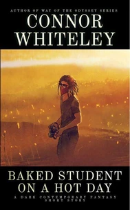 Baked Student On A Hot Day: A Dark Contemporary Fantasy Short Story