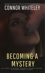 Becoming A Mystery: An Amelia Pinkie Private Investigator Mystery Short Story