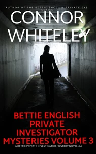 Bettie English Private Investigator Mysteries Volume 3: 6 Bettie Private Investigator Mystery Novellas