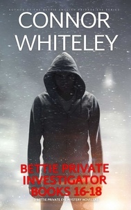  Connor Whiteley - Bettie Private Investigator Books 16-18: 3 Bettie Private Eye Mystery Novellas - The Bettie English Private Eye Mysteries.
