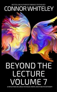 Beyond The Lecture Volume 7: 20 Reflections on Clinical Psychology, Mental Health and Psychotherapy