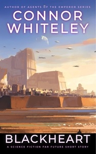  Connor Whiteley - Blackheart: A Science Fiction Far Future Short Story - Way Of The Odyssey Science Fiction Fantasy Stories.