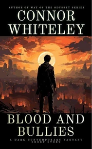 Blood and Bullies: A Dark Contemporary Fantasy Short Story