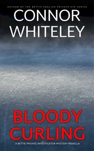 Bloody Curling: A Bettie Private Investigator Mystery Novella