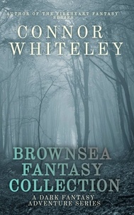  Connor Whiteley - Brownsea Fantasy Collection: A Dark Fantasy Adventure Series - Brownsea Fantasy Trilogy Series, #4.