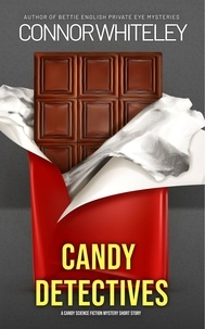  Connor Whiteley - Candy Detectives: A Candy Detective Science Fiction Mystery Short Story - Candy Detectives Sci-Fi Mysteries, #1.