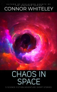 Chaos In Space: 5 Science Fiction Adventure Short Stories