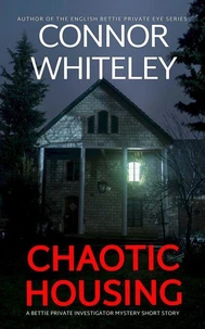 Chaotic Housing: A Bettie Private Investigator Mystery Short Story