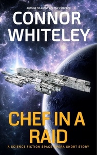  Connor Whiteley - Chef In The Raid: A Science Fiction Space Opera Short Story - Agents of The Emperor Science Fiction Stories.