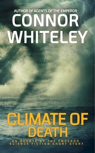  Connor Whiteley - Climate of Death: An Agent of The Emperor Science Fiction Short Story - Agents of The Emperor Science Fiction Stories, #22.