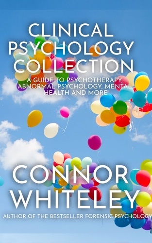  Connor Whiteley - Clinical Psychology: A Guide To Psychotherapy, Abnormal Psychology, Mental Health and More - An Introductory Series, #31.