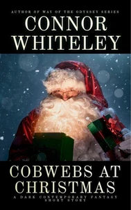 Cobwebs At Christmas: A Dark Contemporary Fantasy Short Story