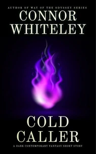 Cold Caller: A Dark Contemporary Fantasy Short Story
