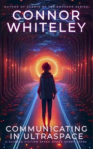 Communicating In Ultraspace: A Science Fiction Space Opera Short Story