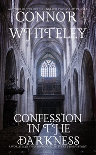  Connor Whiteley - Confession In The Darkness: A War World Two Historical Mystery Short Story.