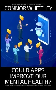 Could Apps Improve Our Mental Health? A Clinical Psychology and Cyberpsychology Guide to Mental Health Apps