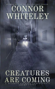 Creatures Are Coming: A Science Fiction Apocalyptic Short Story