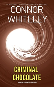Criminal Chocolate: An Amateur Sleuth Mystery Short Story