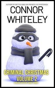  Connor Whiteley - Criminal Christmas Volume 2: 6 Holiday Mystery Short Stories - Holiday Extravaganza Collections, #9.