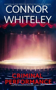 Criminal Performance: A Bettie Private Eye Mystery Short Story