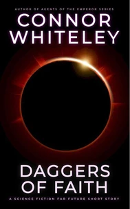Daggers of Faith: A Science Fiction Far Future Short Story