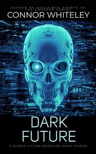 Dark Future: 5 Science Fiction Adventure Short Stories