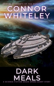  Connor Whiteley - Dark Meals: A Science Fiction Space Opera Short Story - Way Of The Odyssey Science Fiction Fantasy Stories.