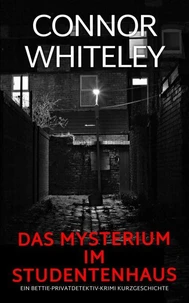 Das Mysterium im Studentenhaus: Ein Bettie-Privatdetektiv-Krimi Kurzgeschichte