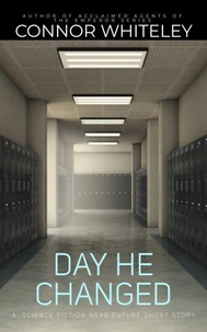 Day He Changed: A Science Fiction Near Future Short Story