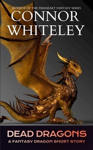  Connor Whiteley - Dead Dragons: A Fantasy Dragon Short Story - The Cato Dragon Rider Fantasy Series.